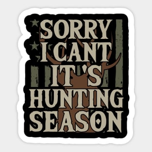 Sorry I Can't It's Hunting Season Sticker